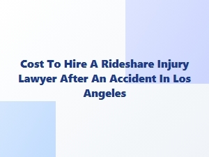 What a Rideshare Injury Lawyer Costs in Los Angeles