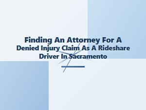 Sacramento Rideshare Injury Claim Denial Attorney