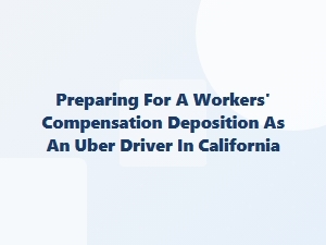 Preparing for a California Uber Driver Deposition